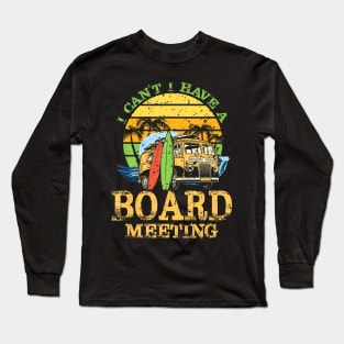 I Cant I Have A Board Meeting Sun Chill Beach Long Sleeve T-Shirt